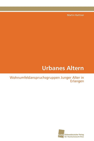 Urbanes Altern: Wohnumfeldanspruchsgruppen Junger Alter in Erlangen (German Edition),Used