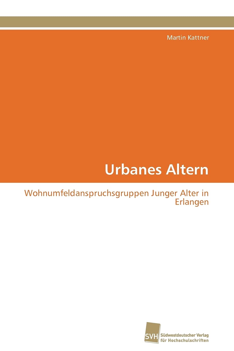 Urbanes Altern: Wohnumfeldanspruchsgruppen Junger Alter in Erlangen (German Edition),Used
