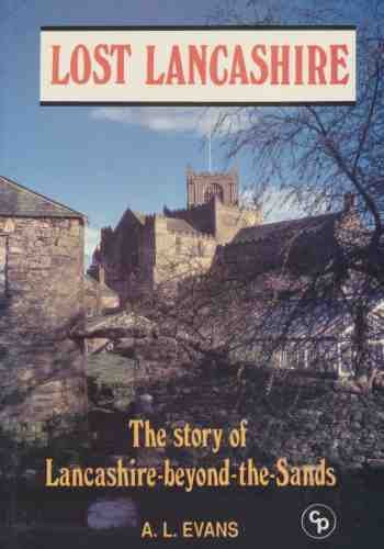 Lost Lancashire: The story of Lancashirebeyondthe Sands,Used