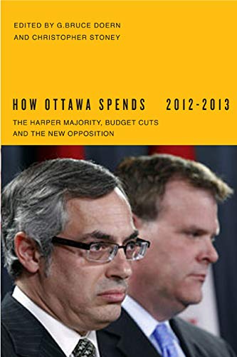 How Ottawa Spends, 20122013: The Harper Majority, Budget Cuts, and the New Opposition (How Ottawa Spends Series) (Volume 33),Used