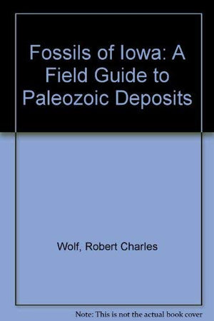 Fossils of Iowa: A Field Guide to Paleozoic Deposits,Used