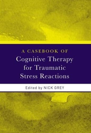 A Casebook of Cognitive Therapy for Traumatic Stress Reactions,Used