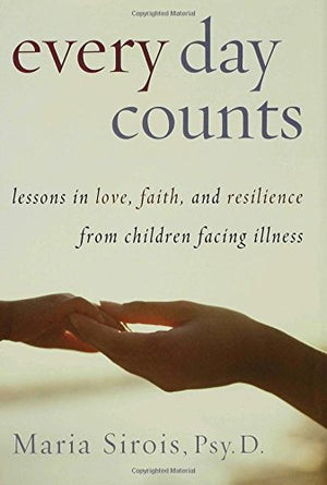 Every Day Counts: Lessons in Love, Faith, and Resilience From Children Facing Illness,Used