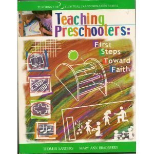 Teaching preschoolers: First steps toward faith (Teaching for spiritual transformation series),Used