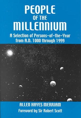 People of the Millennium: A Seclection of PersonsOfTheYear from A/D/ 1000 Through 1999,Used