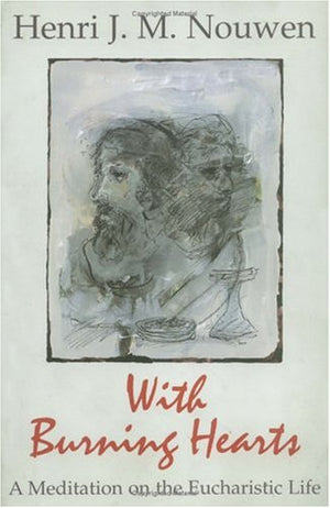 With Burning Hearts: A Meditation on the Eucharistic Life,Used