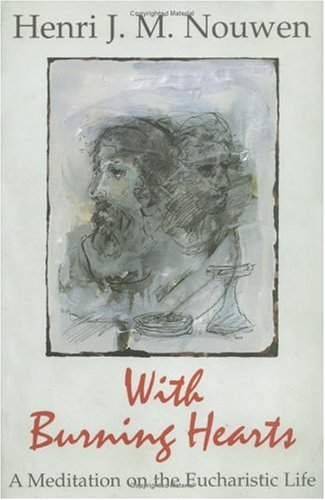 With Burning Hearts: A Meditation on the Eucharistic Life,Used