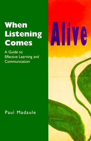 When Listening Comes Alive: A Guide To Effective Learning And Communication