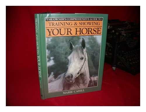 The Owner's Comprehensive Guide to Training and Showing Your Horse,Used