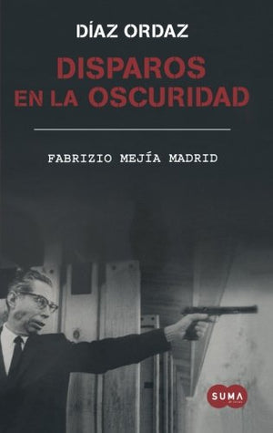 Disparos en la oscuridad: La novela de Diaz Ordaz / Shots in the dark (Spanish Edition),Used