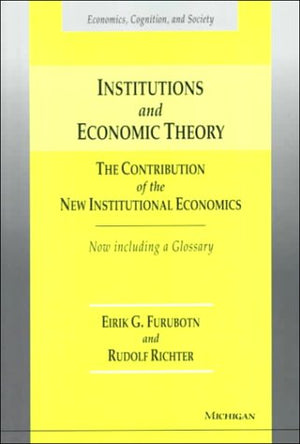 Institutions and Economic Theory: The Contribution of the New Institutional Economics (Economics, Cognition, and Society),Used