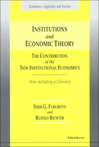 Institutions and Economic Theory: The Contribution of the New Institutional Economics (Economics, Cognition, and Society),Used