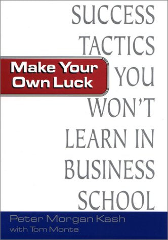 Make Your Own Luck: Success Tactics You'll Never Learn in BSchool,Used