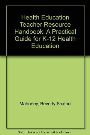 Health Education Teacher Resource Handbook: A Practical Guide for K12 Health Education,Used