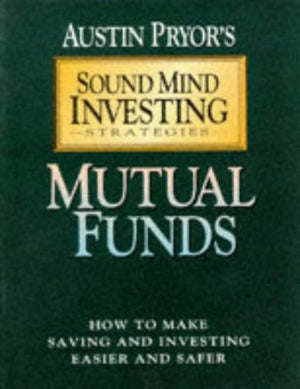 Mutual Funds: How to Make Saving and Investing Easier and Safer (Sound Mind Investing Strategies),Used