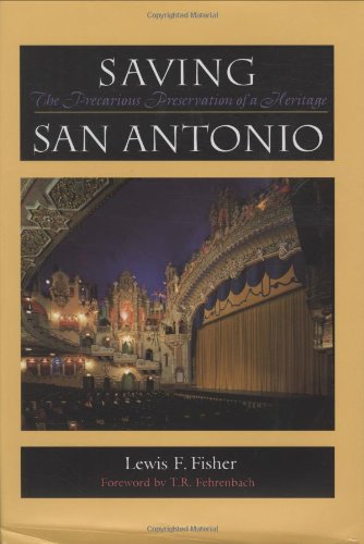 Saving San Antonio: The Precarious Preservation of a Heritage,Used