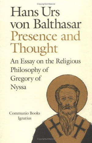 Presence and Thought: Essay on the Religious Philosophy of Gregory of Nyssa (A Communio Book),Used