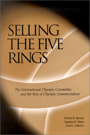 Selling The Five Rings: The IOC and the Rise of Olympic Commercialism,Used