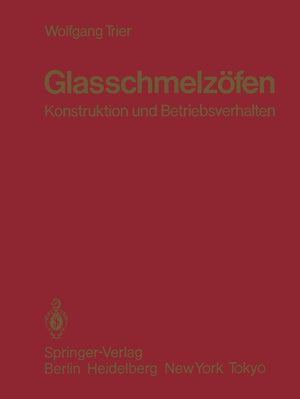 Glasschmelzfen: Konstruktion und Betriebsverhalten (German Edition),Used