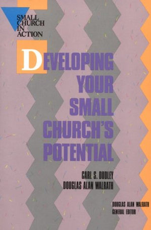 Developing Your Small Church'S Potential (Small Church In Action),New