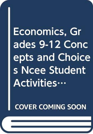 Economics: Concepts and Choices: Ncee Student Activities,New