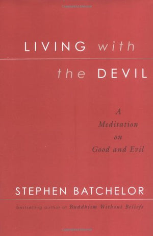Living with the Devil: A Meditation on Good and Evil,Used