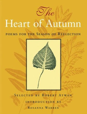 The Heart Of Autumn: Poems For The Season Of Reflection