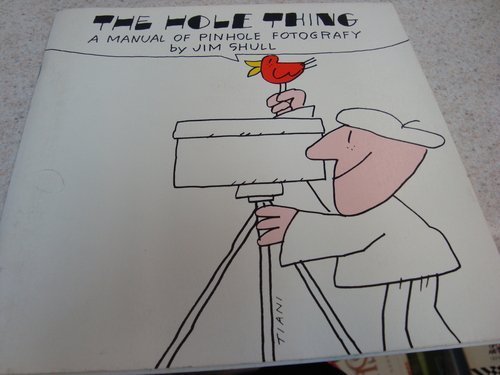 The Hole Thing: A Manual of Pinhole Photography,Used