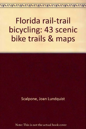 Florida railtrail bicycling: 43 scenic bike trails & maps,Used