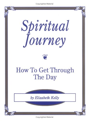 Spiritual Journey: How to Get Through the Day,Used