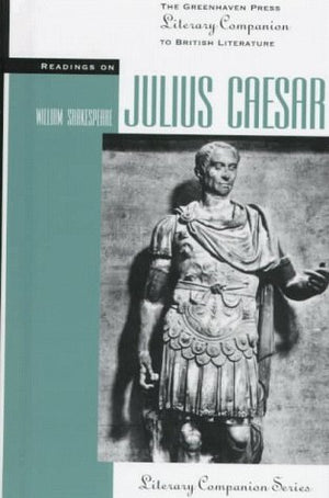 Readings on Julius Caesar (The Greenhaven Press Literary Companion to British Literature  Literary Companion Series),Used