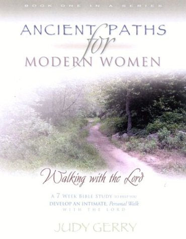 Ancient Paths for Modern Women: Walking with the Lord (Ancient Paths for Modern Women Series),New