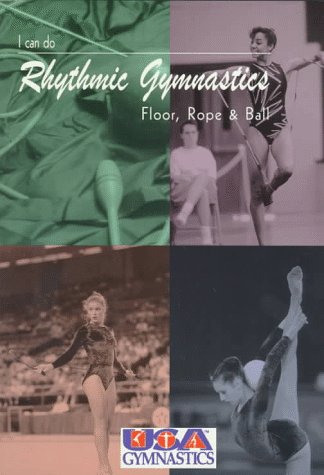 I Can Do Rhythmic Gymnastics: Floor, Rope and Ball,Used