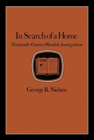 In Search of a Home: Nineteenth Century Wendish Immigration,Used