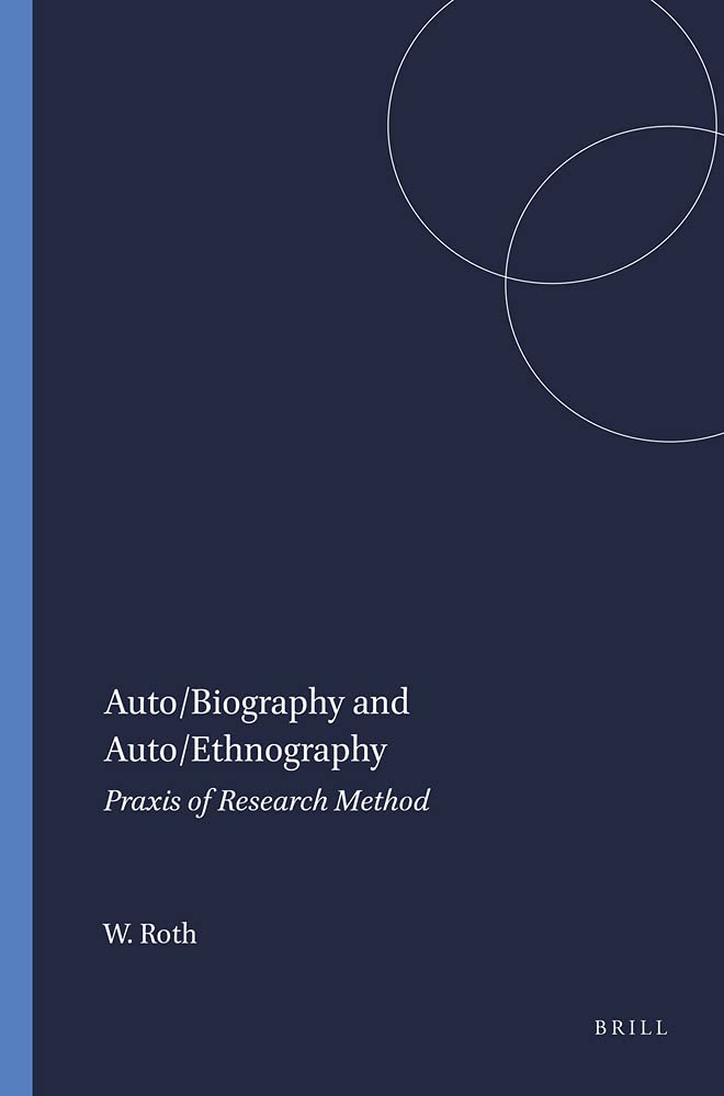 Auto/Biography and Auto/Ethnography: Praxis of Research Method (Bold Visions in Educational Research, 2),Used