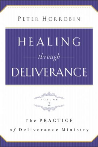Healing through Deliverance, vol. 2: The Practice of Deliverance Ministry,New