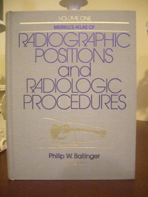 Merrill's Atlas of radiographic positions and radiologic procedures, 5th Ed.,Used