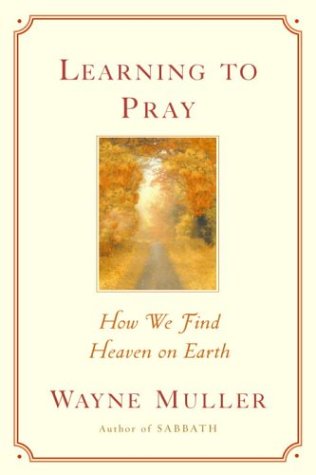 Learning to Pray: How We Find Heaven on Earth,Used