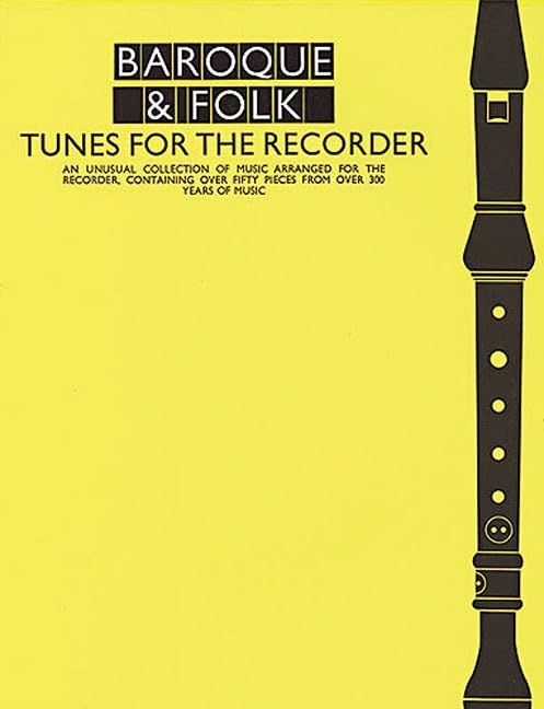 Baroque And Folk Tunes For Recorder: An Unusual Collection of Music Arranged for the Recorder, containing over Fifty Pieces from,Used