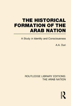 The Historical Formation of the Arab Nation (RLE: The Arab Nation): A Study in Identity and Consciousness,Used