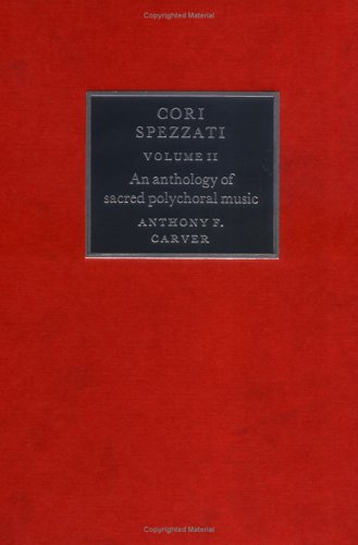 Cori Spezzati: Volume II, An Anthology of Sacred Polychoral Music (Cori Spezzati),Used