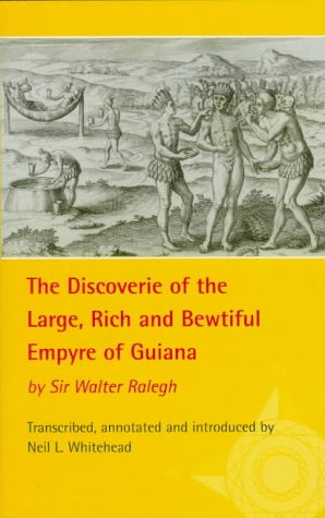 The Discoverie Of The Large, Rich And Bewtiful Empyre Of Guiana (American Exploration & Travel Series)