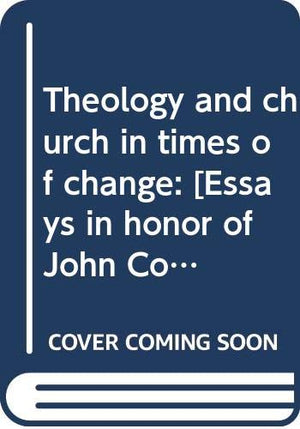Theology and church in times of change: [Essays in honor of John Coleman Bennett],Used