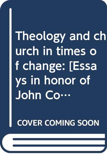 Theology and church in times of change: [Essays in honor of John Coleman Bennett],Used