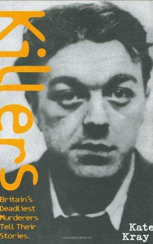 Killers: Britain's Deadliest Murderers Tell Their Stories,Used