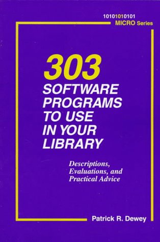 303 Software Programs to Use in Your Library: Descriptions, Evaluations, and Practical Advice (101 Micro Series),Used