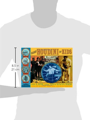 Harry Houdini for Kids: His Life and Adventures with 21 Magic Tricks and Illusions (29) (For Kids series)