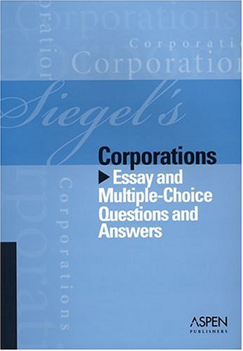 Siegel's Corporations: Essay and MultipleChoice Questions and Answers,Used