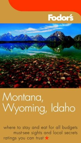 Fodor's Montana, Wyoming & Idaho, 1st Edition (Travel Guide),Used