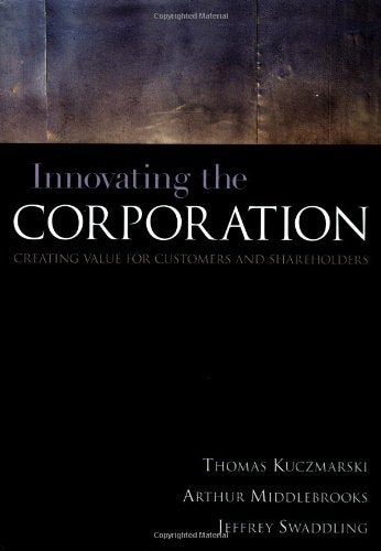 Innovating the Corporation : Creating Value for Customers and Shareholders,Used